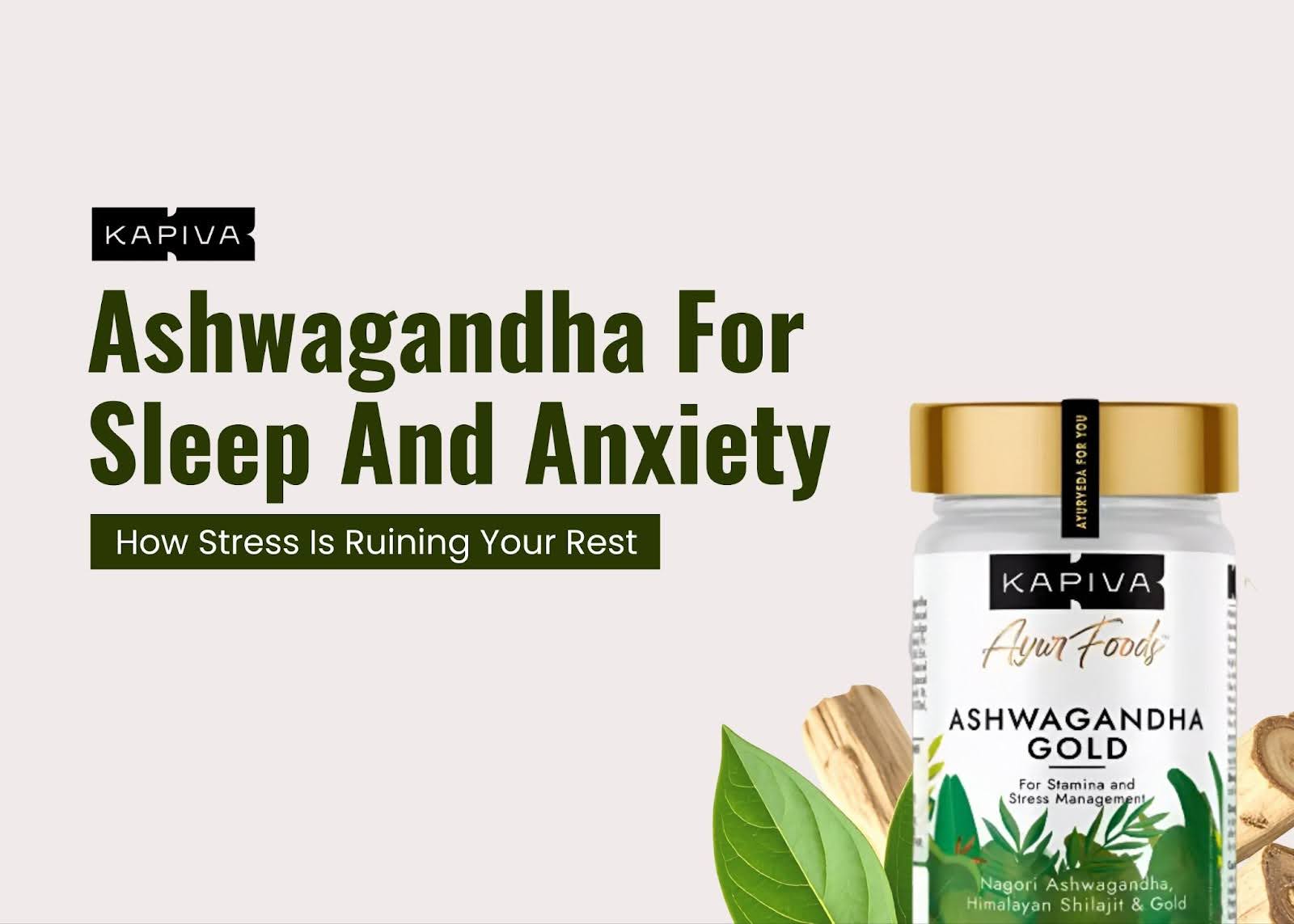 Ashwagandha For Sleep And Anxiety: How Stress Is Ruining Your Rest